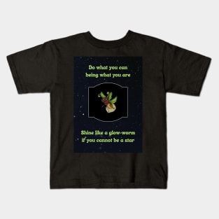 Shine like a glow-worm if you cannot be a star Kids T-Shirt